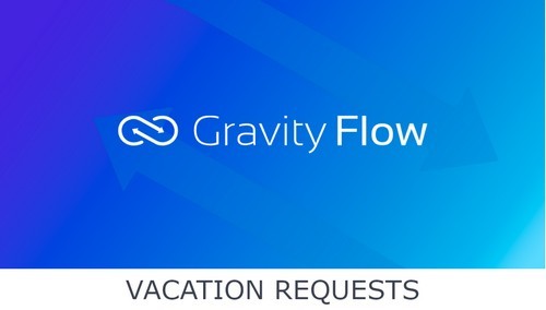 Gravity Flow - Vacation Requests Extension