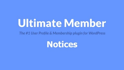 Ultimate Member - Notices